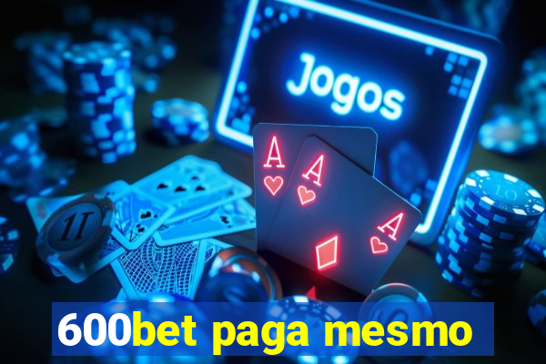 600bet paga mesmo